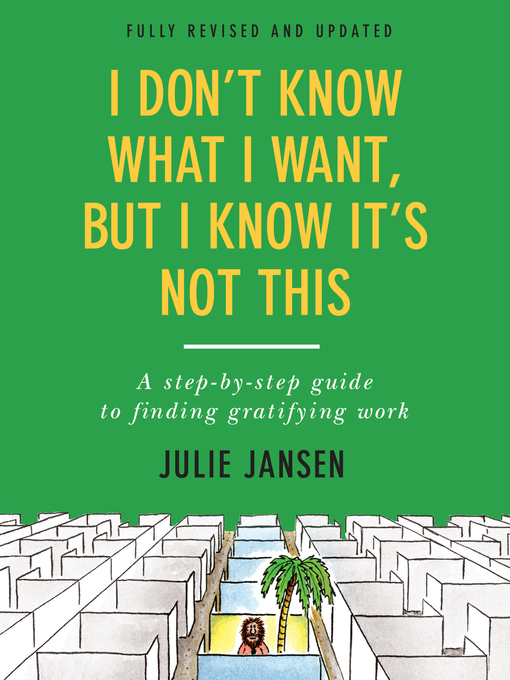 Title details for I Don't Know What I Want, But I Know It's Not This by Julie Jansen - Wait list
